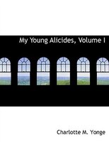 My Young Alicides, Volume I (Large Print Edition)