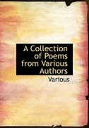 A Collection of Poems from Various Authors (Large Print Edition)