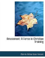 Amusement: A Force in Christian Training (Large Print Edition)