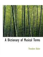 A Dictionary of Musical Terms (Large Print Edition)