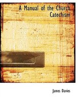 A Manual of the Church Catechism (Large Print Edition)