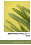 La Araucana: Poema: en un tomo