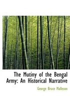 The Mutiny of the Bengal Army: An Historical Narrative (Large Print Edition)