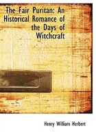 The Fair Puritan: An Historical Romance of the Days of Witchcraft (Large Print Edition)