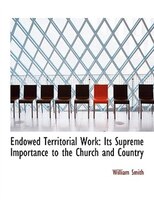 Endowed Territorial Work: Its Supreme Importance to the Church and Country (Large Print Edition)