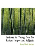 Lectures to Young Men On Various Important Subjects (Large Print Edition)