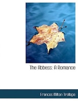 The Abbess: A Romance (Large Print Edition)