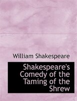 Shakespeare's Comedy of the Taming of the Shrew (Large Print Edition)