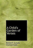 A Child's Garden of Verses (Large Print Edition)