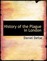 History of the Plague in London (Large Print Edition)