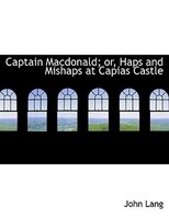 Captain Macdonald; or, Haps and Mishaps at Capias Castle (Large Print Edition)