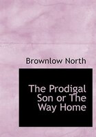 The Prodigal Son or The Way Home
