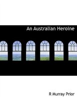 An Australian Heroine (Large Print Edition) An Australian Heroine (Large Print Edition)