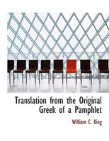 Translation from the Original Greek of a Pamphlet (Large Print Edition) Translation from the Original Greek of a Pamphlet (Large Print Edition)