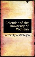 Calendar of the University of Michigan Calendar of the University of Michigan