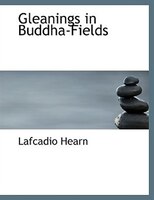 Gleanings in Buddha-Fields (Large Print Edition)