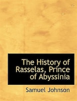 The History of Rasselas, Prince of Abyssinia (Large Print Edition)