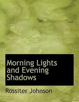 Morning Lights and Evening Shadows (Large Print Edition)