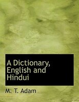 A Dictionary, English and Hindui (Large Print Edition) A Dictionary, English and Hindui (Large Print Edition)