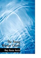 The Young Woman Citizen (Large Print Edition)