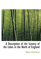 A Description of the Scenery of the Lakes in the North of England (Large Print Edition)
