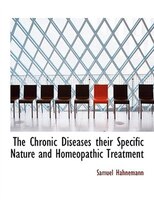 The Chronic Diseases their Specific Nature and Homeopathic Treatment (Large Print Edition)