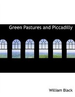 Green Pastures and Piccadilly (Large Print Edition)