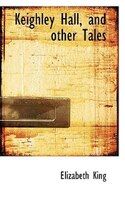Keighley Hall, and other Tales