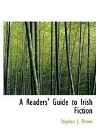 A Readers' Guide to Irish Fiction (Large Print Edition)