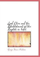 Lord Clive and the Establishment of the English in India (Large Print Edition)
