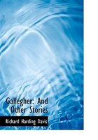 Gallegher: And Other Stories (Large Print Edition)