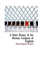 A Short History of the Norman Conquest of England