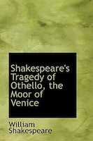 Shakespeare's Tragedy of Othello, the Moor of Venice