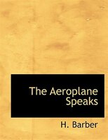 The Aeroplane Speaks (Large Print Edition)