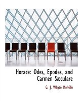 Horace: Odes, Epodes, and Carmen SAbculare (Large Print Edition)