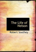 The Life of Nelson (Large Print Edition)