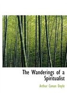 The Wanderings of a Spiritualist (Large Print Edition)