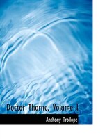 Doctor Thorne, Volume I (Large Print Edition)