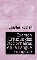 Examen Critique des Dictionnaires de la Langue FranAsoise