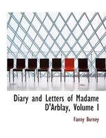 Diary and Letters of Madame D'Arblay, Volume I (Large Print Edition)