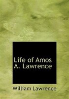 Life of Amos A. Lawrence (Large Print Edition)