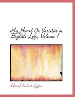 My Novel Or Varieties in English Life, Volume I (Large Print Edition)