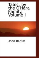 Tales by the O'Hara Family, Volume I