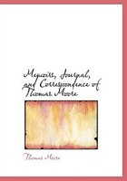 Memoirs, Journal, and Correspondence of Thomas Moore (Large Print Edition)