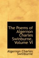 The Poems of Algernon Charles Swinburne, Volume VI