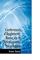 Conférences d'Angleterre: Rome et le Christianisme: Marc-Auréle