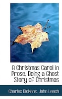 A Christmas Carol in Prose, Being a Ghost Story of Christmas