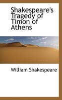 Shakespeare's Tragedy of Timon of Athens
