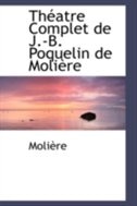 Théatre Complet de J.-B. Poquelin de Molière