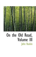 On the Old Road, Volume III